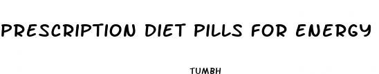 prescription diet pills for energy