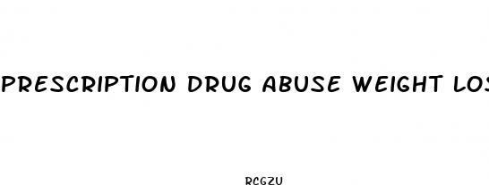 prescription drug abuse weight loss