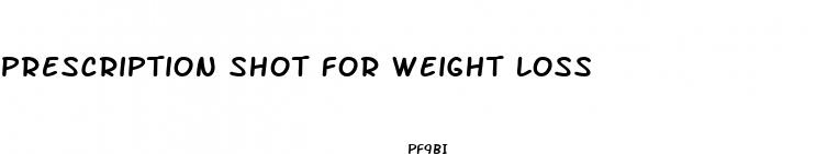 prescription shot for weight loss
