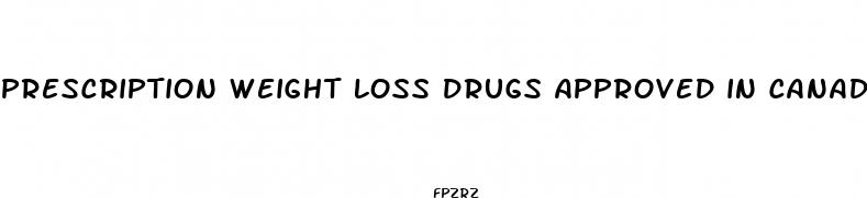 prescription weight loss drugs approved in canada