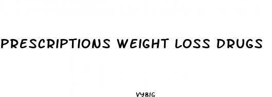 prescriptions weight loss drugs