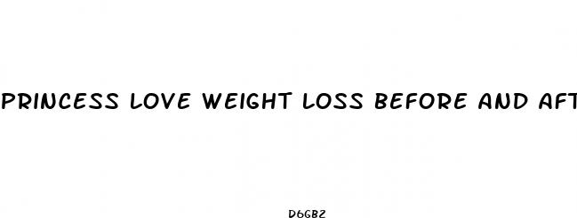 princess love weight loss before and after