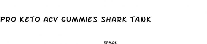 pro keto acv gummies shark tank
