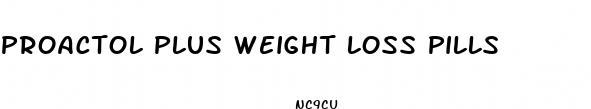 proactol plus weight loss pills