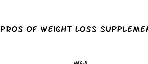 pros of weight loss supplements