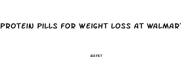 protein pills for weight loss at walmart