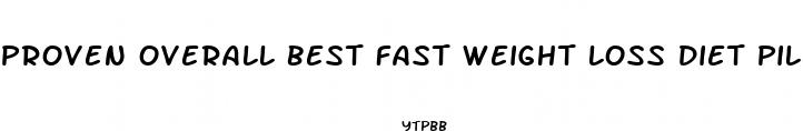 proven overall best fast weight loss diet pill