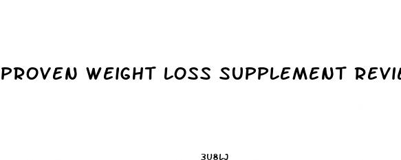 proven weight loss supplement reviews