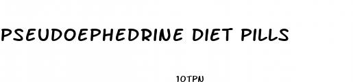 pseudoephedrine diet pills