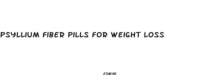 psyllium fiber pills for weight loss