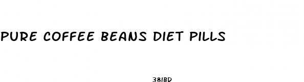 pure coffee beans diet pills
