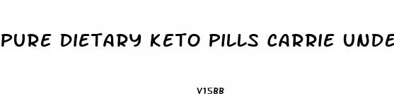 pure dietary keto pills carrie underwood