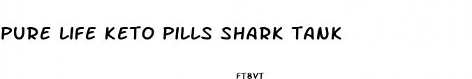 pure life keto pills shark tank