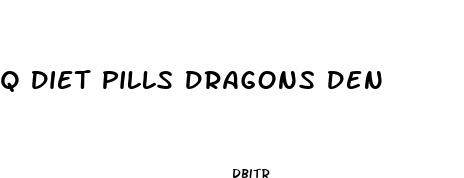 q diet pills dragons den