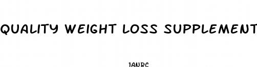 quality weight loss supplement