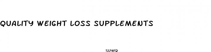 quality weight loss supplements