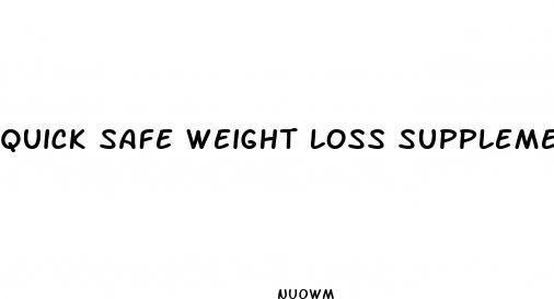 quick safe weight loss supplements