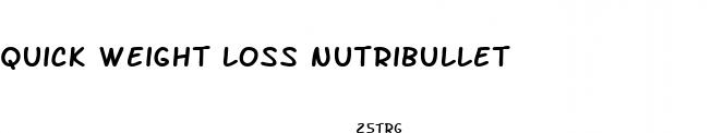 quick weight loss nutribullet