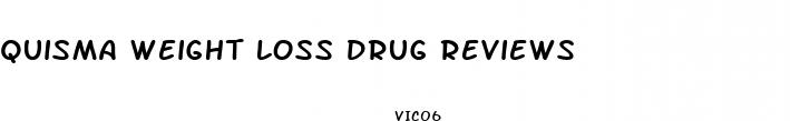quisma weight loss drug reviews