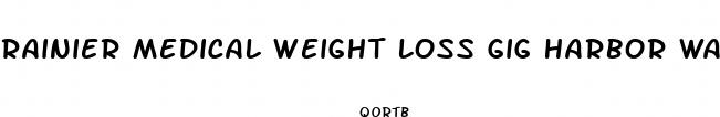 rainier medical weight loss gig harbor wa address