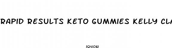 rapid results keto gummies kelly clarkson