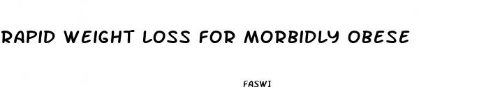 rapid weight loss for morbidly obese
