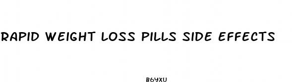 rapid weight loss pills side effects