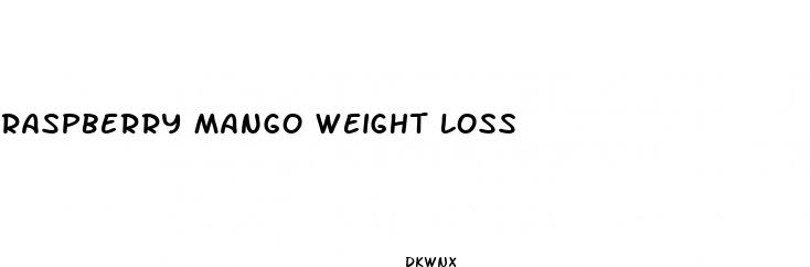 raspberry mango weight loss 