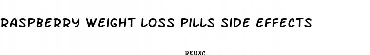 raspberry weight loss pills side effects