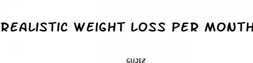 realistic weight loss per month