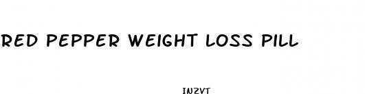 red pepper weight loss pill