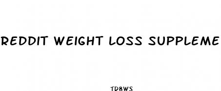 reddit weight loss supplements