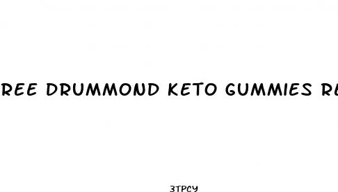 ree drummond keto gummies reviews