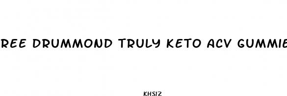 ree drummond truly keto acv gummies