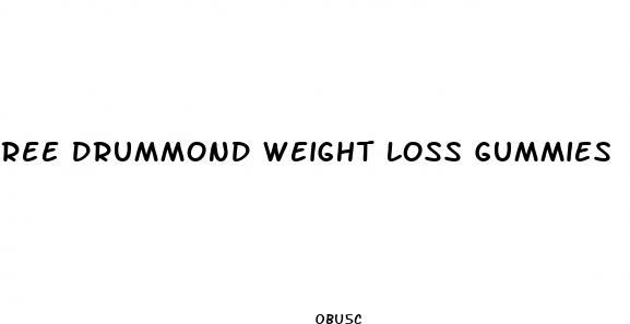 ree drummond weight loss gummies
