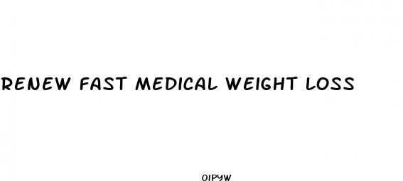 renew fast medical weight loss