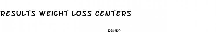 results weight loss centers