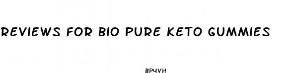 reviews for bio pure keto gummies