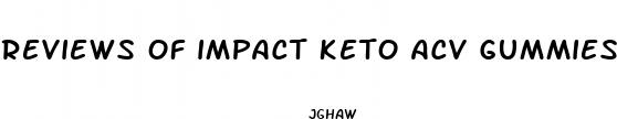 reviews of impact keto acv gummies
