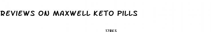 reviews on maxwell keto pills