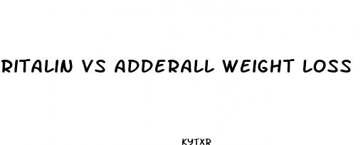 ritalin vs adderall weight loss