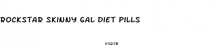 rockstar skinny gal diet pills