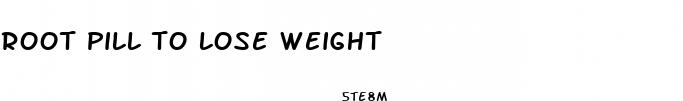 root pill to lose weight