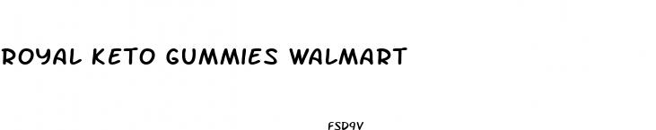 royal keto gummies walmart