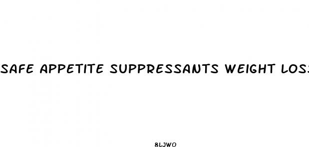 safe appetite suppressants weight loss