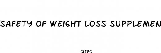 safety of weight loss supplements