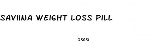 saviina weight loss pill