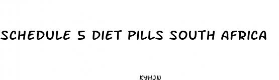 schedule 5 diet pills south africa