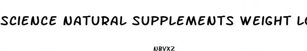 science natural supplements weight loss