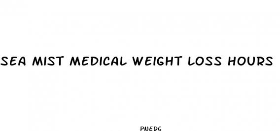 sea mist medical weight loss hours
